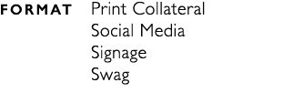 FORMAT Print Collateral Social Media Signage Swag