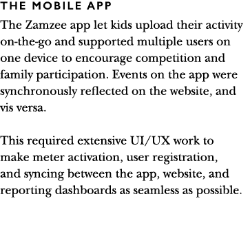 THE MOBILE APP The Zamzee app let kids upload their activity on-the-go and supported multiple users on one device to    